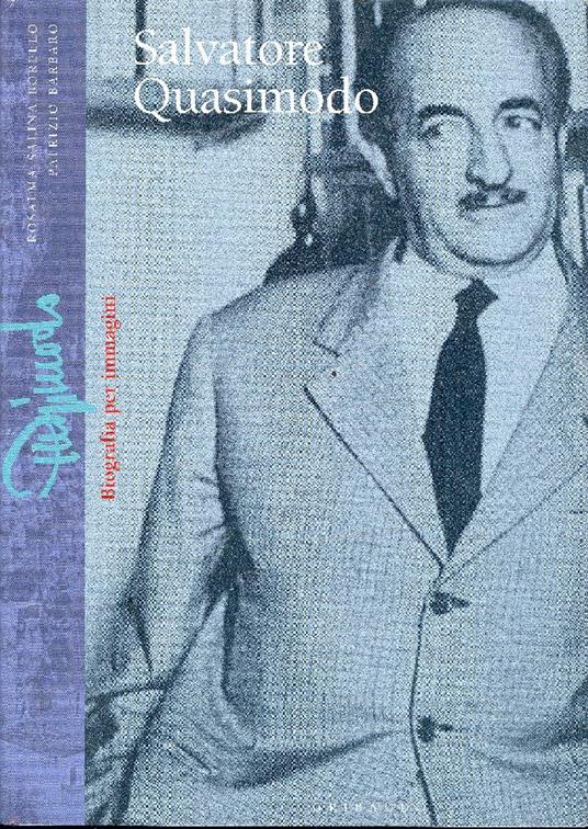 Salvatore Quasimodo. Biografia per immagini - Salvatore Quasimodo - copertina