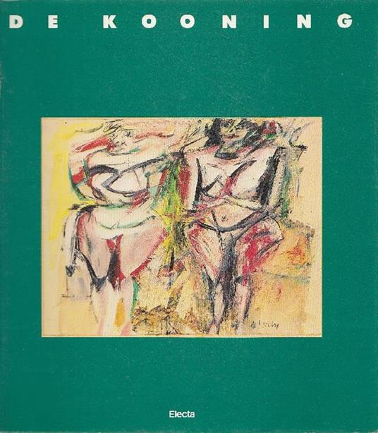 De Kooning. Dipinti, disegni, sculture - Willem De Kooning - copertina