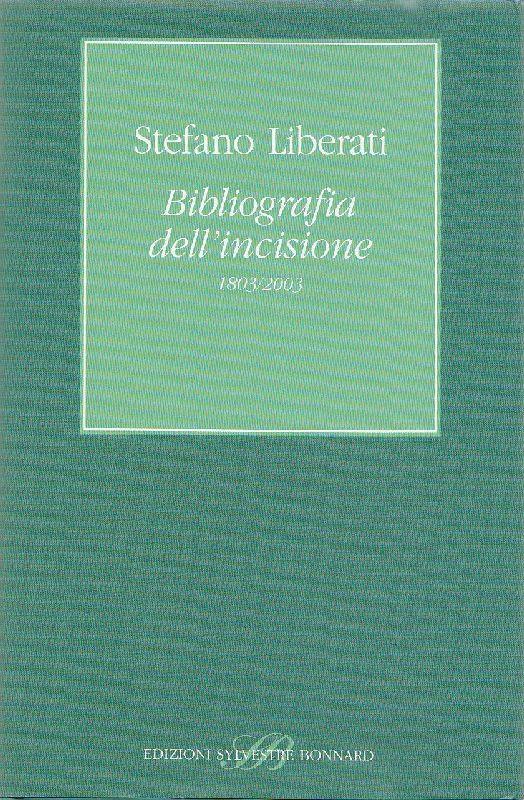 Bibliografia del'incisione 1803/2003 - Stefano Liberati - copertina
