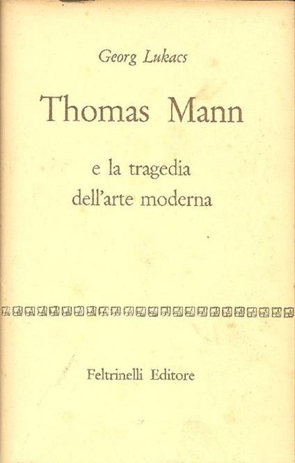 Thomas Mann e la tragedia dell' arte moderna - György Lukács - copertina