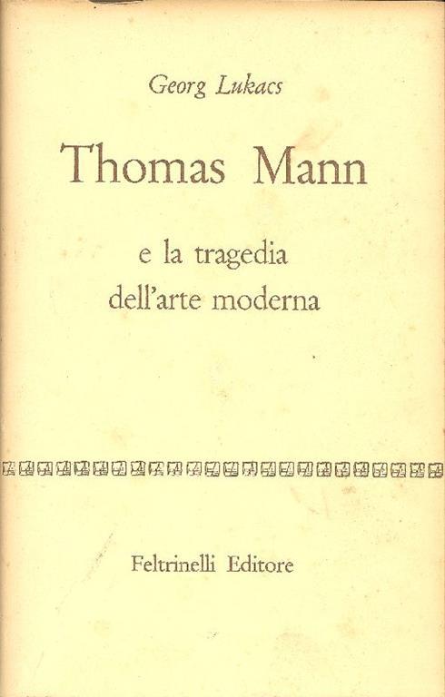 Thomas Mann e la tragedia dell' arte moderna - György Lukács - copertina