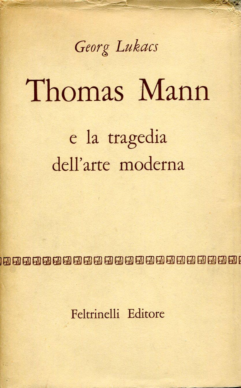 Thomas Mann e la tragedia dell' arte moderna