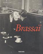Brassai Paris 1899-1984. Brassai universal. Brassai, l'universale. Brassai, o universal