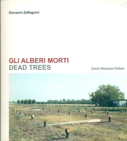 Gli alberi morti. Dead trees - Giovanni Zaffagnini - copertina