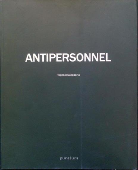Antipersonnel - Raphaël Dallaporta - copertina