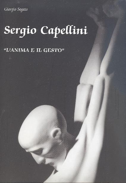 L' anima e il gesto. Sculture di Sergio Capellini - Cappellini - copertina