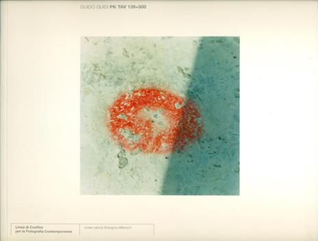 Pk Tav 139+500. Linea Veloce Bologna-Milano/5. Con Dedica - Guido Guidi - copertina