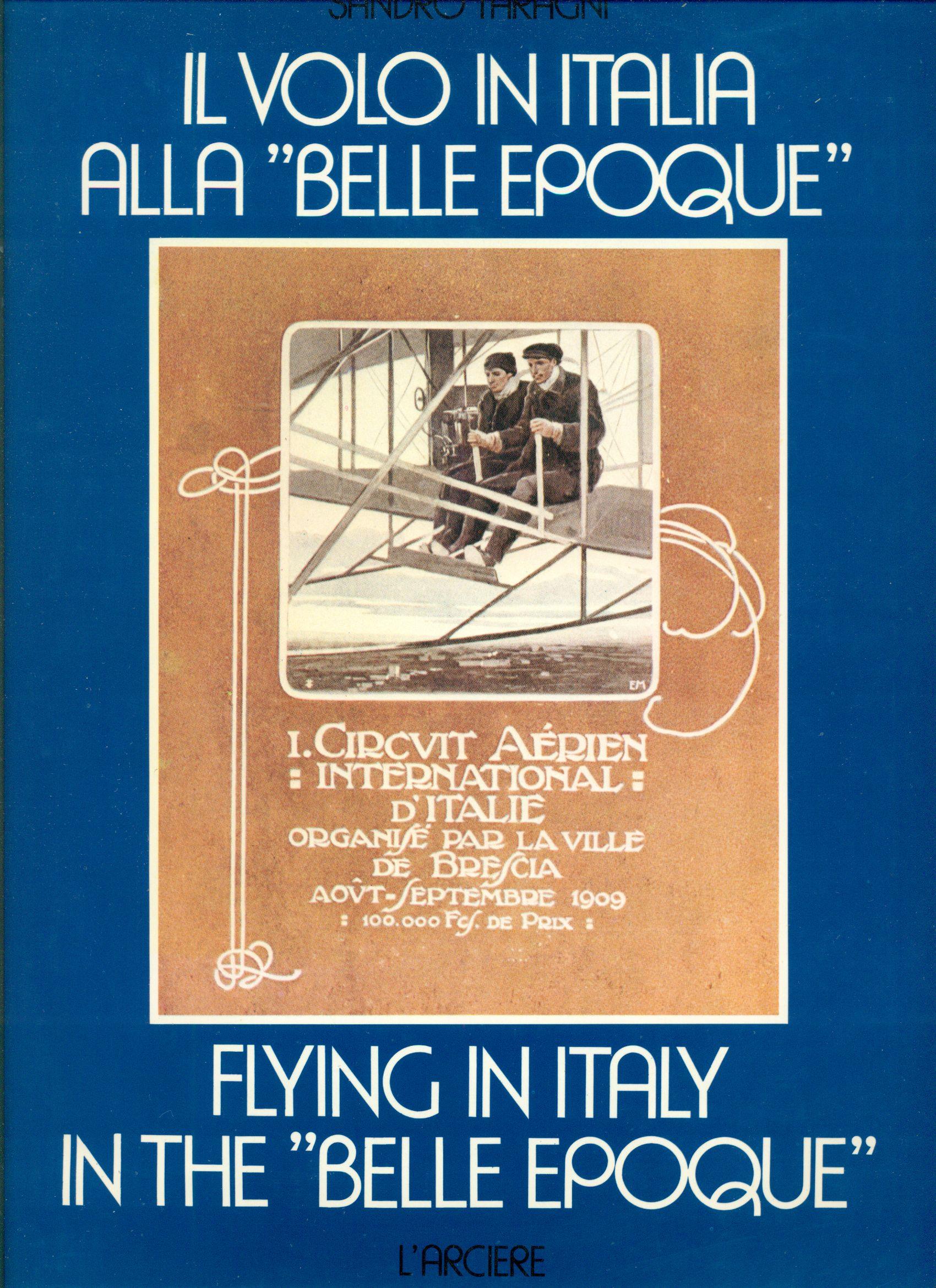 Il volo in Italia alla "Belle Epoque". Flying in Italy in the "Belle Epoque"
