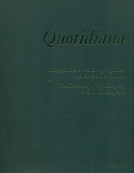 Quotidiana. Immagini della vita di ogni giorno nell'arte del XX secolo. The Continuity of the Everyday in 20th Century Art - copertina