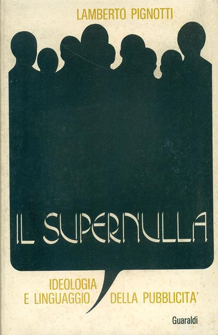 Il Supernulla. Ideologia e linguaggio della pubblicità - Lamberto Pignotti - copertina