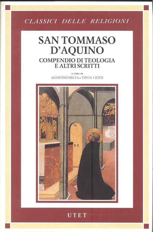 Compendio di teologia e altri scritti - d'Aquino (san) Tommaso - copertina