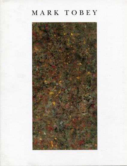 Mark Tobey. Spate Werke. Bilder auf Styropor. Radierungen - Mark Tobey - copertina