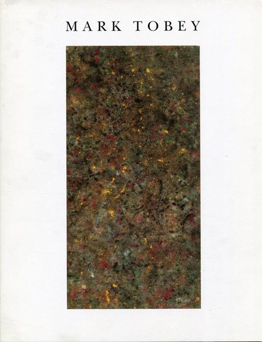 Mark Tobey. Spate Werke. Bilder auf Styropor. Radierungen - Mark Tobey - copertina