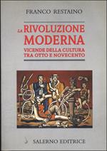 La rivoluzione moderna. Vicende della cultura tra Otto e Novecento