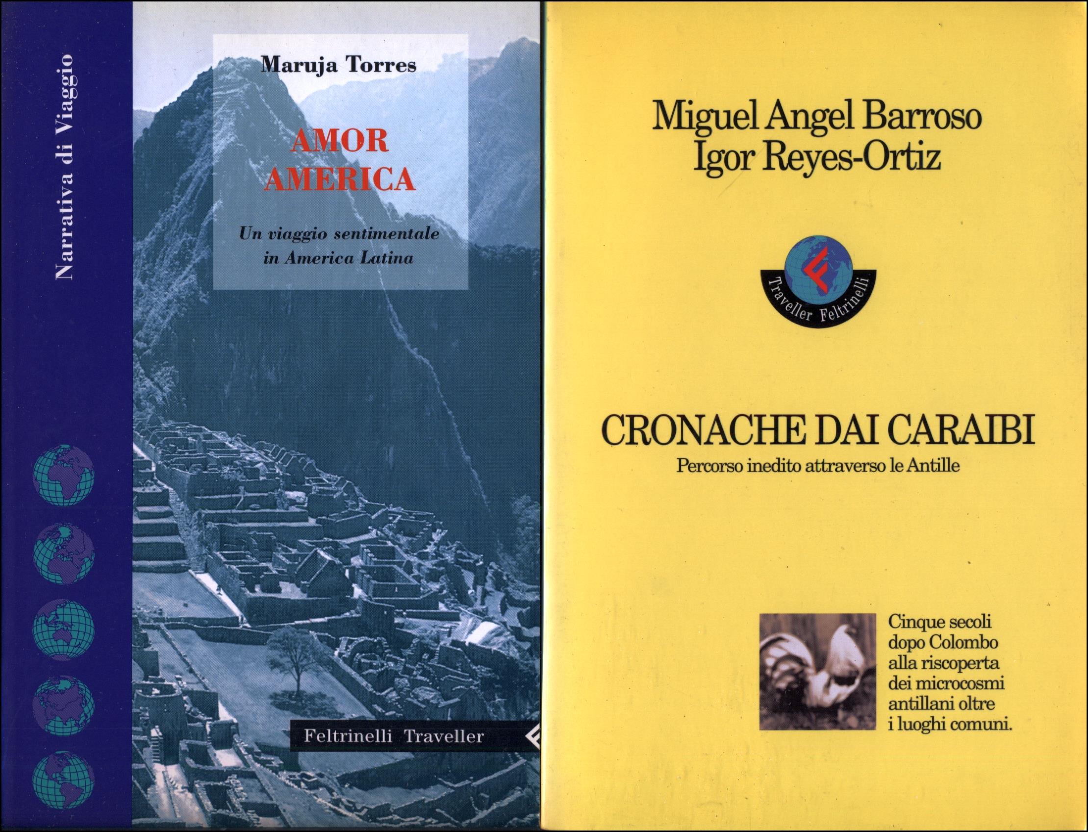 Narrativa di Viaggio: Alla ricerca dell'Unicorno. Amor America. Cronache dai Caraibi. Yurupari. Patagonia Express