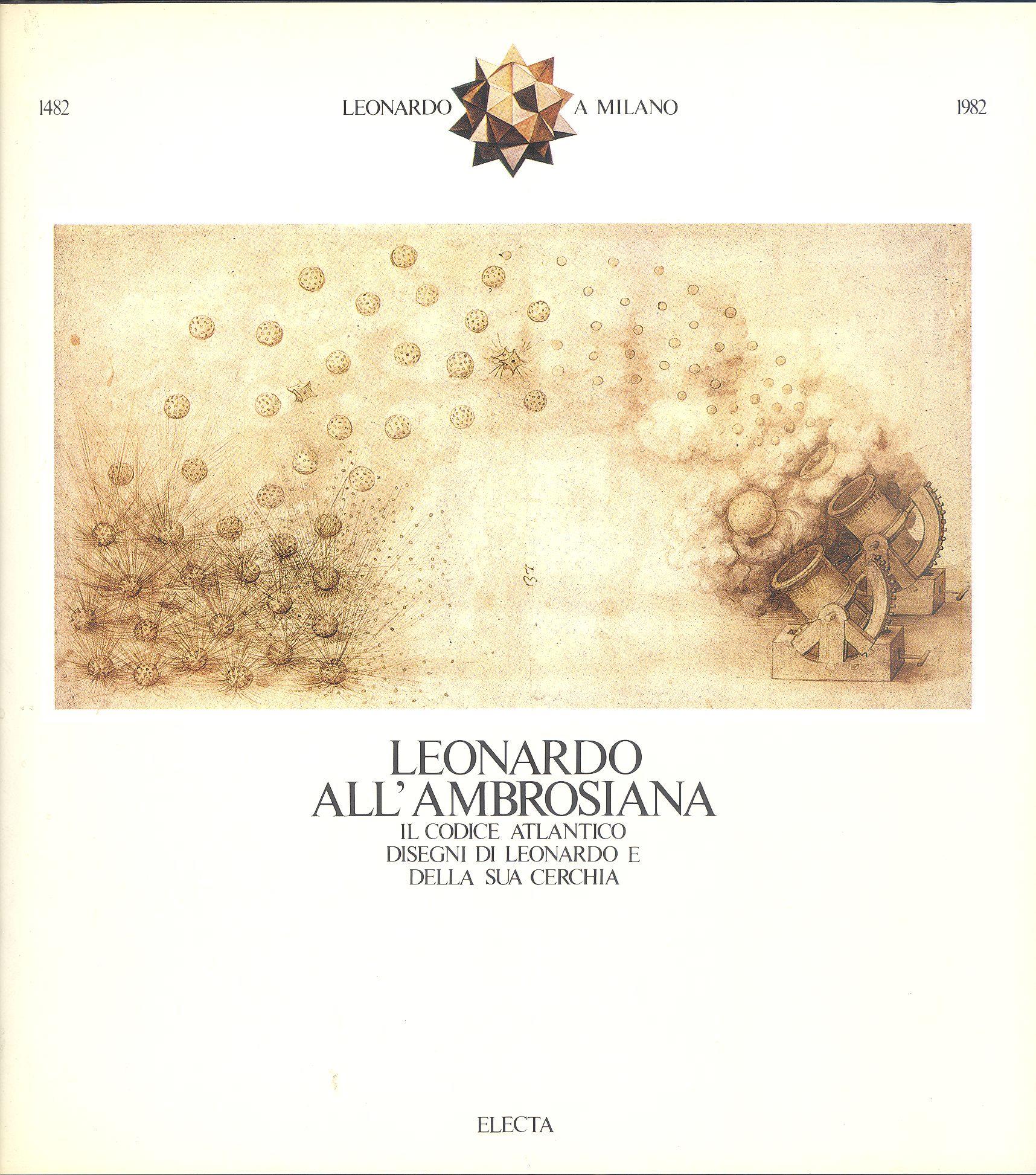 Leonardo all'Ambrosiana. Il Codice Atlantico. I Disegni di Leonardo e della sua cerchia
