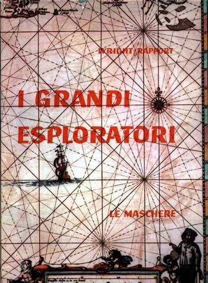 I grandi esploratori. Storia delle esplorazioni e delle scoperte - Helen Wright - copertina