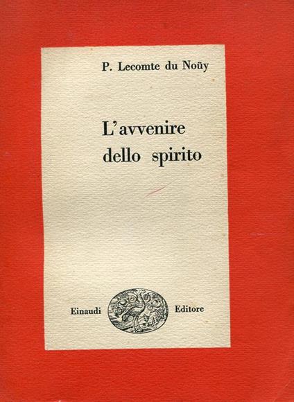 L' avvenire dello spirito - Pierre Lecomte du Noüy - copertina