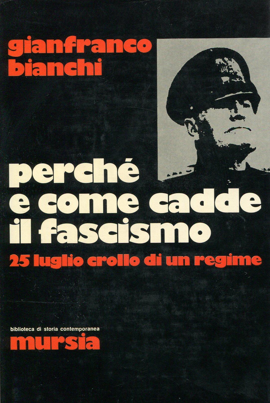 Perchè e come cadde il fascismo. 25 luglio crollo di un regime