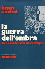 La guerra dell'ombra. La Resistenza in Europa