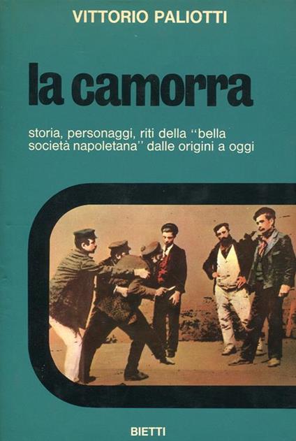 La camorra. Storia, personaggi, riti della &quot bella società napoletana&quot dalle origini a oggi - Vittorio Paliotti - copertina