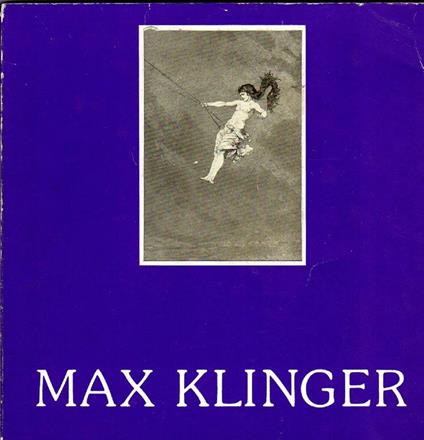 Max Klinger 1857-1920. L'opera grafica - Max Klinger - copertina