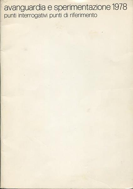 Avanguardia e sperimentazione 1978. Punti interrogativi Punti di riferimento - Elfi Strousa - copertina