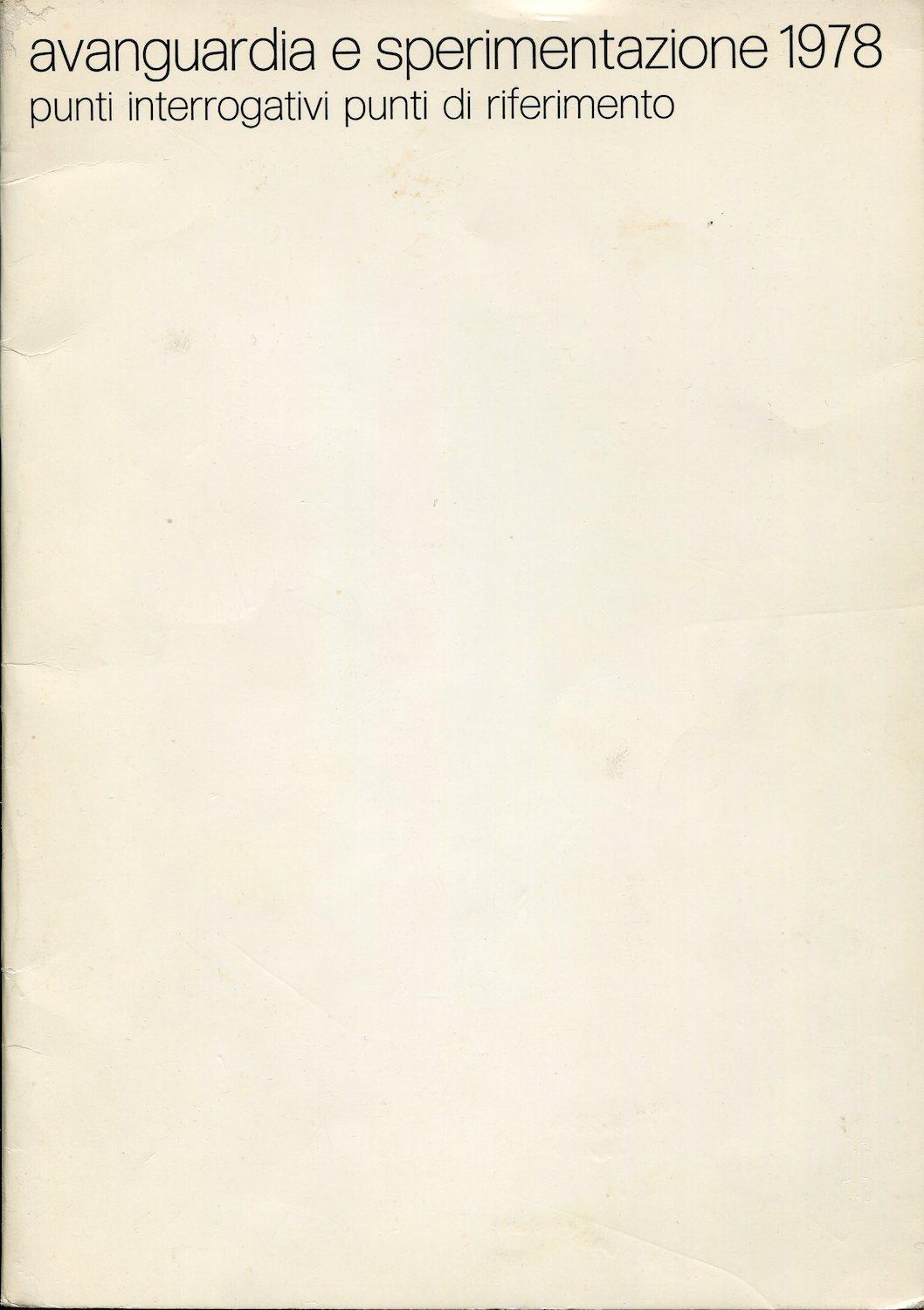 Avanguardia e sperimentazione 1978. Punti interrogativi Punti di riferimento