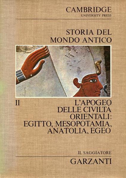 Storia del Mondo Antico. Volume II. L'apogeo delle civiltà orientali: Egitto, Mesopotamia, Anatolia, Egeo - copertina
