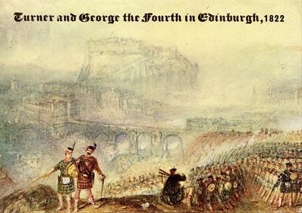Turner and George the Fourth in Edinburgh. 1822 - Joseph Mallord William Turner - copertina
