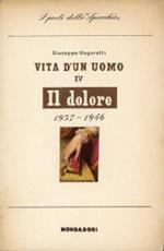 Vita d'un uomo. IV. Il dolore. 1937-1946