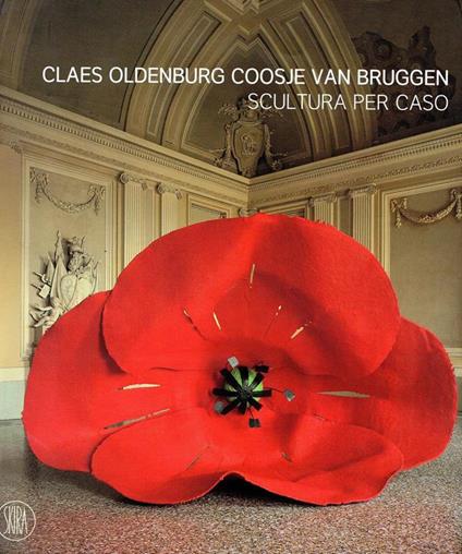 Claes Oldenburg Coosje Van Bruggen . Scultura per caso - copertina