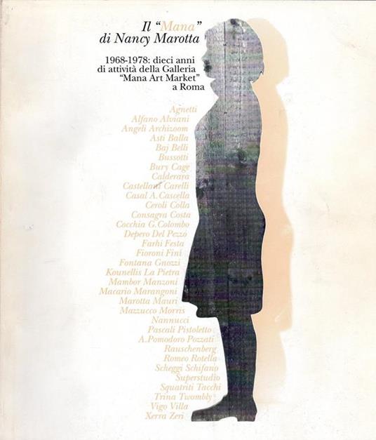 Il "Mana" di Nancy Marotta. 1968-1978 dieci anni di attività della Galleria "Mana Art Market" a Roma - copertina