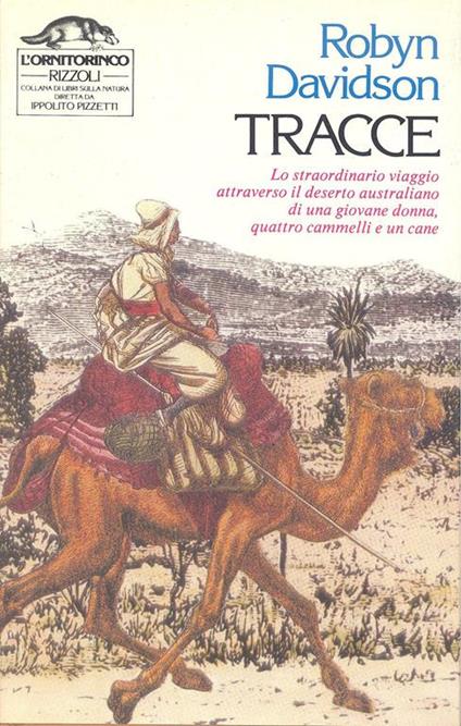 Tracce. Lo straordinario viaggio attraverso il deserto australiano di una giovane donna, quattro cammelli e un cane - Robyn Davidson - copertina