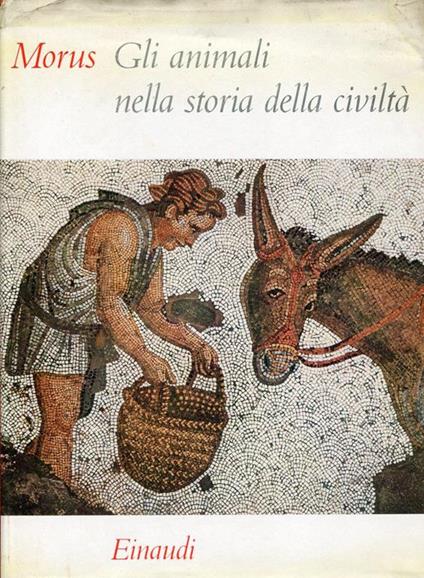 Gli animali nella storia della civiltà - Morus - copertina