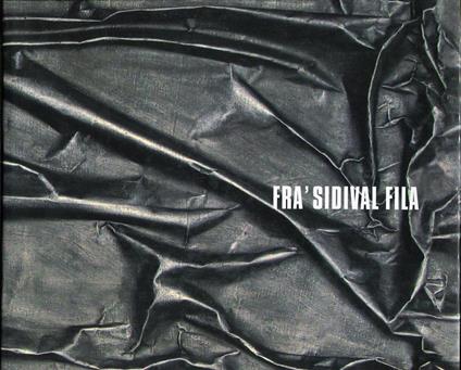 Frà Sidival Fila. L'eloquenza della materia - Sidival Fila - copertina