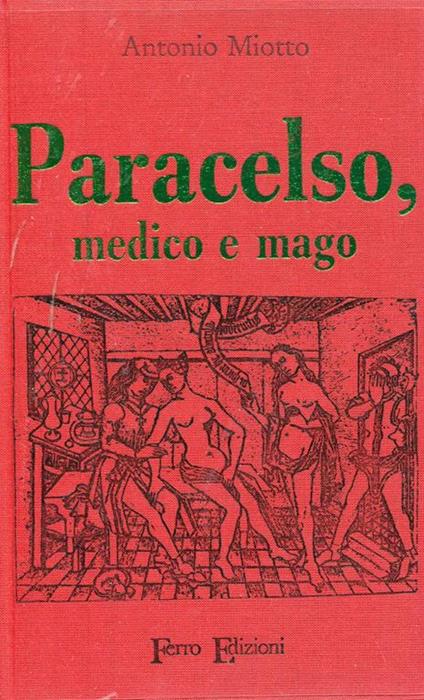 Paracelso, medico e mago - Antonio Miotto - copertina