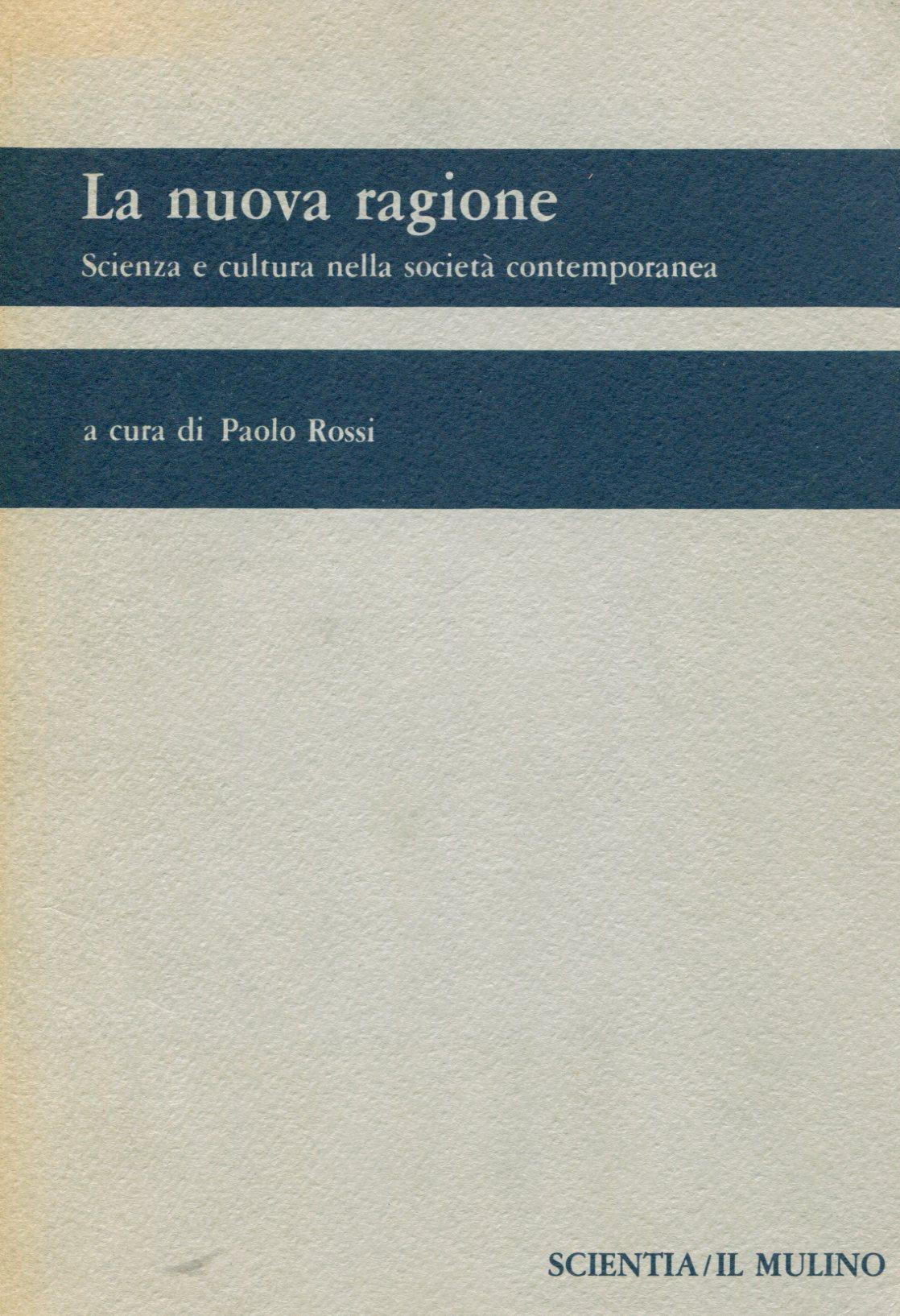 La nuova ragione. Scienza e cultura nella società contemporanea