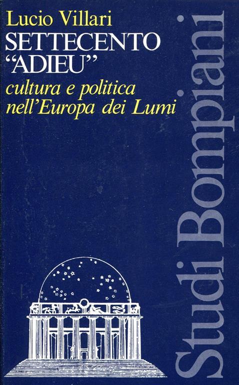Settecento "Adieu". Cultura e politica nell'Europa dei Lumi - Lucio Villari - copertina