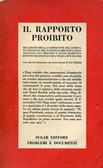 Il Rapporto Proibito. Relazione Della Commissione Del Comitato Centrale Del Partito Comunista Cecoslovacco Sui Processi Politici E Sulle Riabilitazioni In Cecoslovacchia Negli Anni 1949-1968