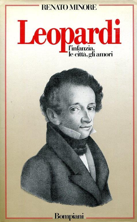 Leopardi. L'infanzia, le città, gli amori - Renato Minore - copertina