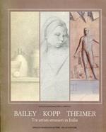 Bailey Kopp Theimer. Tre artisti stranieri in italia. Opere su carta