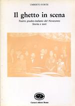 Il ghetto in scena. Teatro giudeo-italiano del Novecento. Storia e testi