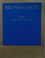 Bruno Conte. Opere anni '60 anni '80