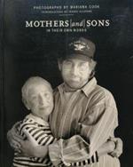 Mothers [and] Sons in Their Own Words