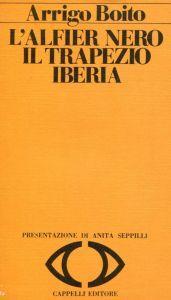 L' alfier nero. Il trapezio. Iberia - Arrigo Boito - copertina
