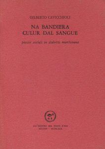 Na bandiera culur dal sangue. Poesie sociali in dialetto mantovano - Gilberto Cavicchioli - copertina