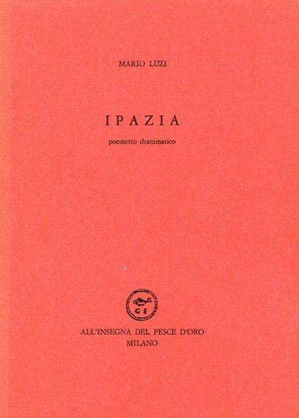 Ipazia. Poemetto drammatico - Mario Luzi - copertina