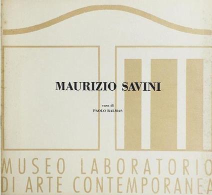 Maurizio Savini. Museo Laboratorio di Arte Contemporanea - Maurizio Savioli - copertina