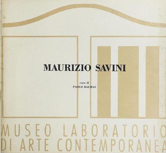Maurizio Savini. Museo Laboratorio di Arte Contemporanea - Maurizio Savioli - copertina